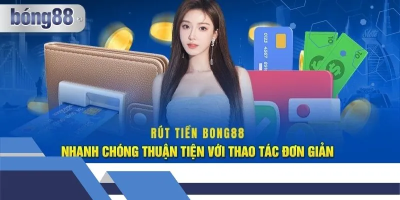 Rút Tiền Apps Bong88 - Đổi Thưởng Qua Ứng Dụng Nhanh Chóng