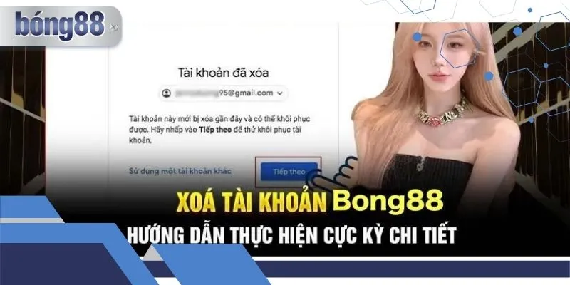 Xóa Tài Khoản Bong88 - Cách Thực Hiện Nhanh Gọn Cho Hội Viên